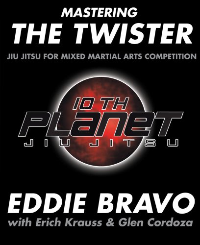 Mastering the Twister: Jiu Jitsu for Mixed Martial Arts Competiti...