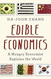 Edible Economics: A Hungry Economist Explains the World (English Edition)