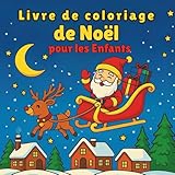  Livre de coloriage de Noël pour les enfants: Pour filles et garçons de 4 à 8 ans  40 dessins adorables à colorier