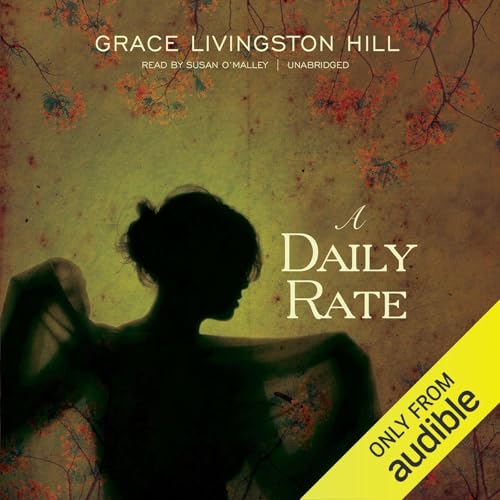 A Daily Rate Audiobook By Grace Livingston Hill cover art