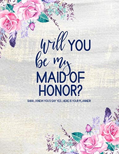 Will You Be My Maid of Honor? Here is Your Planner: Maid of