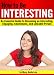 How to Be Interesting: An Essential Guide to Becoming an Interesting, Engaging, Charismatic, and Likeable Person