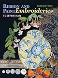 Ribbon and Paint Embroideries (Milner Craft Series)