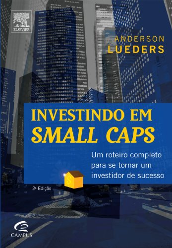 Investindo em small caps: um roteiro completo para se tornar um i...