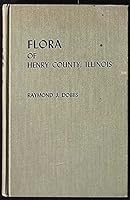 Flora of Henry County, Illinois,: An annotated list of the vascular plants B0007DVP0Y Book Cover