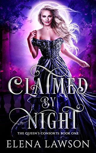 Claimed by Night: A Reverse Harem Fantasy Romance (The Queen's Consorts Book 1)