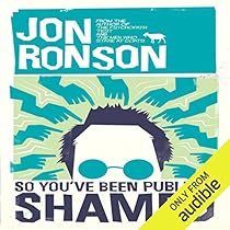 So You've Been Publicly Shamed (Audiobook) by Jon Ronson ...
