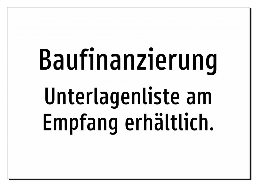 Baufinanzierung - Unterlagenliste am Empfang erhältlich. – Aluminiumschild A2: 594x420mm – Ohne Grafik, nur Text