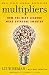 Multipliers: How the Best Leaders Make Everyone Smarter