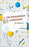 Ok! Ukrainian language for beginners (English Edition)