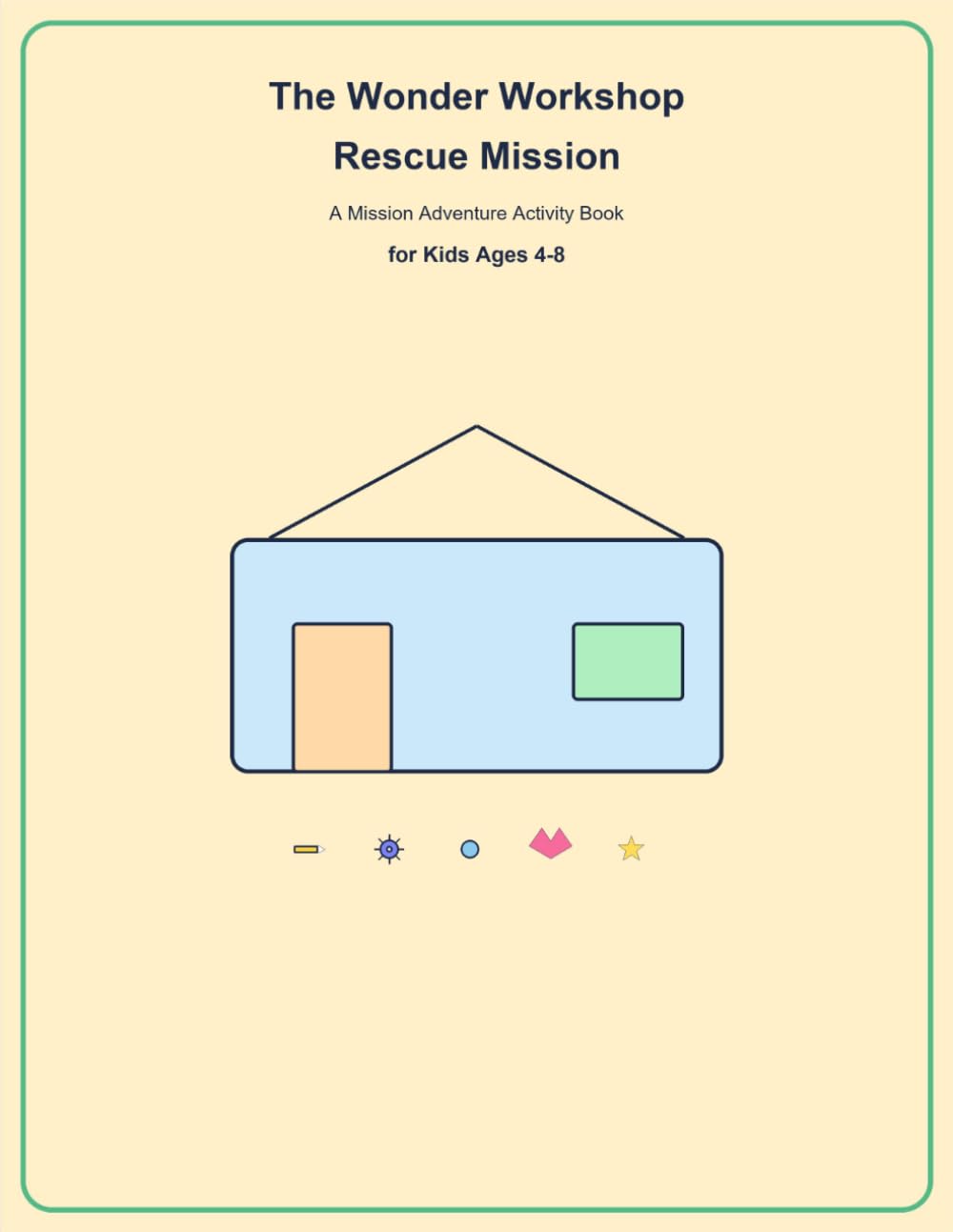 The Wonder Workshop Rescue Mission: A Mission Adventure Activity Book for Kids Ages 4-8