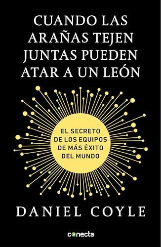 Cuando las arañas tejen juntas pueden atar a un león: El secreto de los equipos de más éxito del mundo