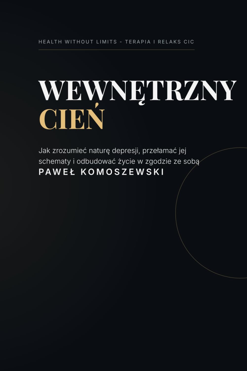Wewnętrzny Cień - depresja: Jak zrozumieć naturę depresji, przełamać jej schematy i odbudować życie w zgodzie ze sobą