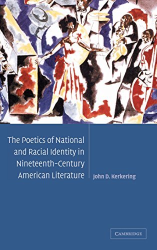 The Poetics of National and Racial Identity in Nineteenth-Century American Literature (Cambridge Studies in American Literature and Culture Book 139)
