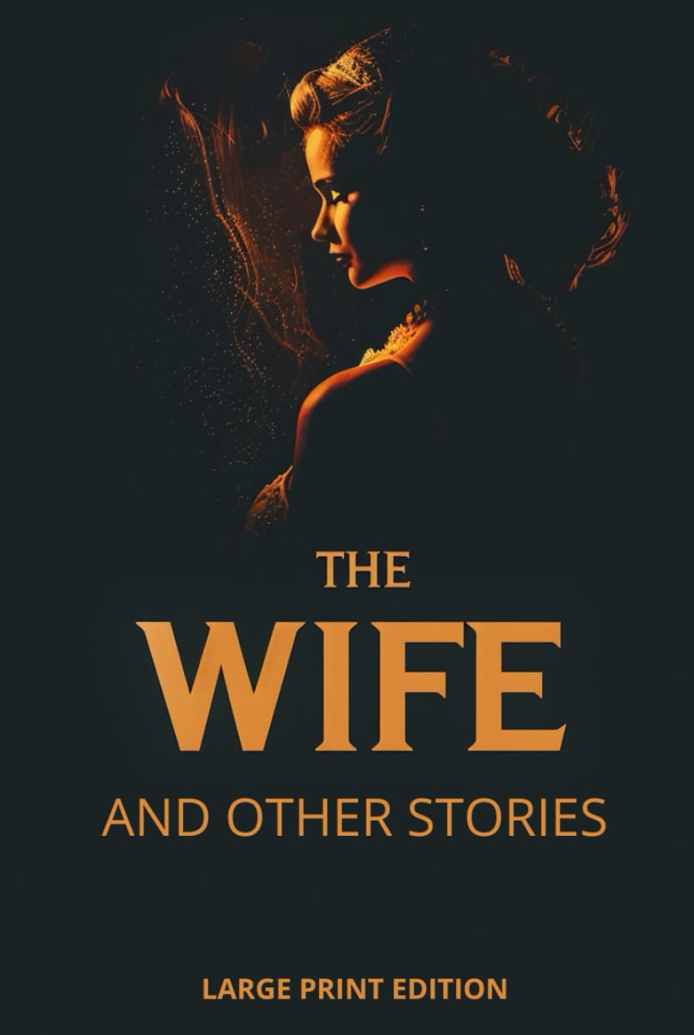 THE WIFE AND OTHER STORIES (LARGE PRINT EDITION): A Collection of Literary Short Fiction in Russian Realism