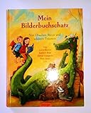 Mein Bilderbuchschatz: Von Drachen, Bären und schönen Träumen