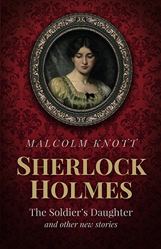 Sherlock Holmes: The Soldier's Daughter and other new stories