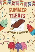 SUMMER TREATS WORD SEARCH: Word Search Book With Easy To Read Print For Kids, Teens And Curious Adults. Uncover The Hidden Genius In You Today. B0F5QR8KLV Book Cover