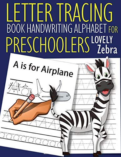 Letter Tracing Book Handwriting Alphabet for Preschoolers Lovely Zebra: Letter Tracing Book |Practice for Kids | Ages 3+ | Alphabet Writing Practice | ... | Kindergarten | toddler | Lovely Zebra