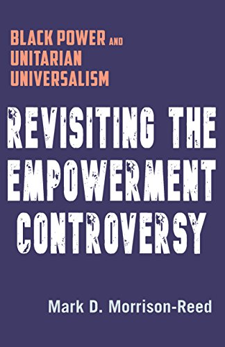 Revisiting the Empowerment Controversy: Black Power and Unitarian Universalism