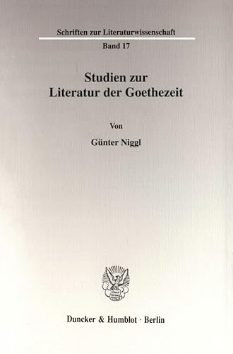 Studien zur Literatur der Goethezeit. (Schriften zur Literaturwissenschaft; SLI 17)