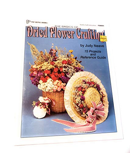 {Dried Flowers} the Basics of Dried Flower Crafting: 15 Projects and Reference Guide