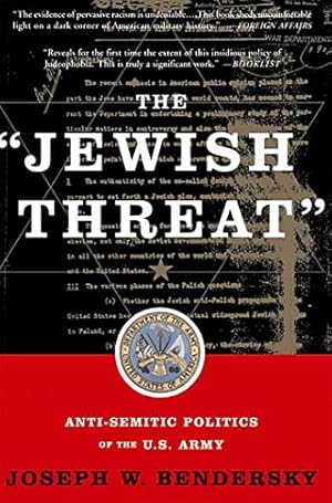 The Jewish Threat: Anti-semitic Politics Of The U.s. Army
