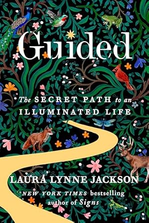 Guided by Laura Lynne Jackson, a self-help book cover with a yellow lit up path going through a graphic generated forest with animals and green leaves and flowers.