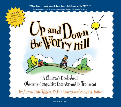 Up and Down the Worry Hill: A Children's Book about Obsessive-Compulsive Disorder and its Treatment