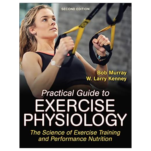 Practical Guide to Exercise Physiology: The Science of Exercise Training and Performance Nutrition