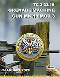 TC 3-22.19 Grenade Machine Gun MK 19 MOD 3