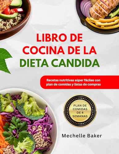 LIBRO DE COCINA DE LA DIETA CANDIDA: Recetas nutritivas súper fáciles con plan de comidas y lis...