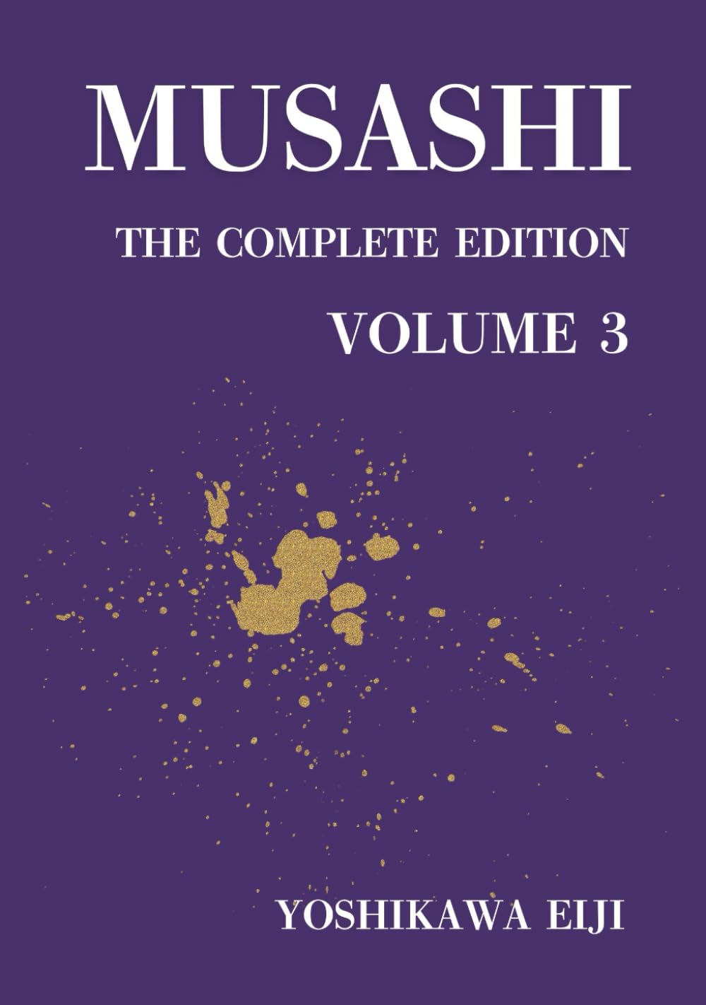 MUSASHI The Complete Edition Volume 3: 宮本武蔵　完全版　第三巻