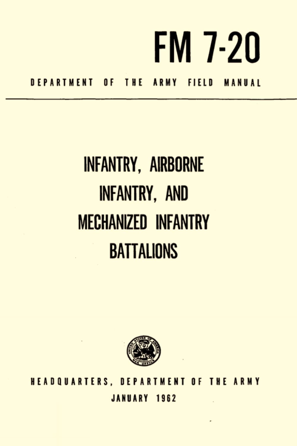 Infantry, Airborne Infantry, and Mechanized Infantry Battalions: Department of the Army Field Manual FM 7-20, January 1962