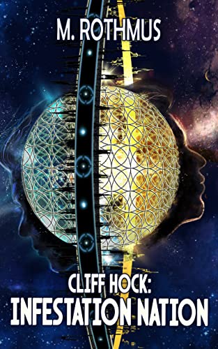 Cliff Hock: Infestation Nation (The Cliff Hock Universe) by [M. Rothmus]