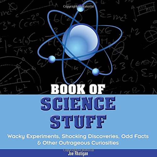 Book of Science Stuff: Wacky experiments, schocking discoveries, odd ...