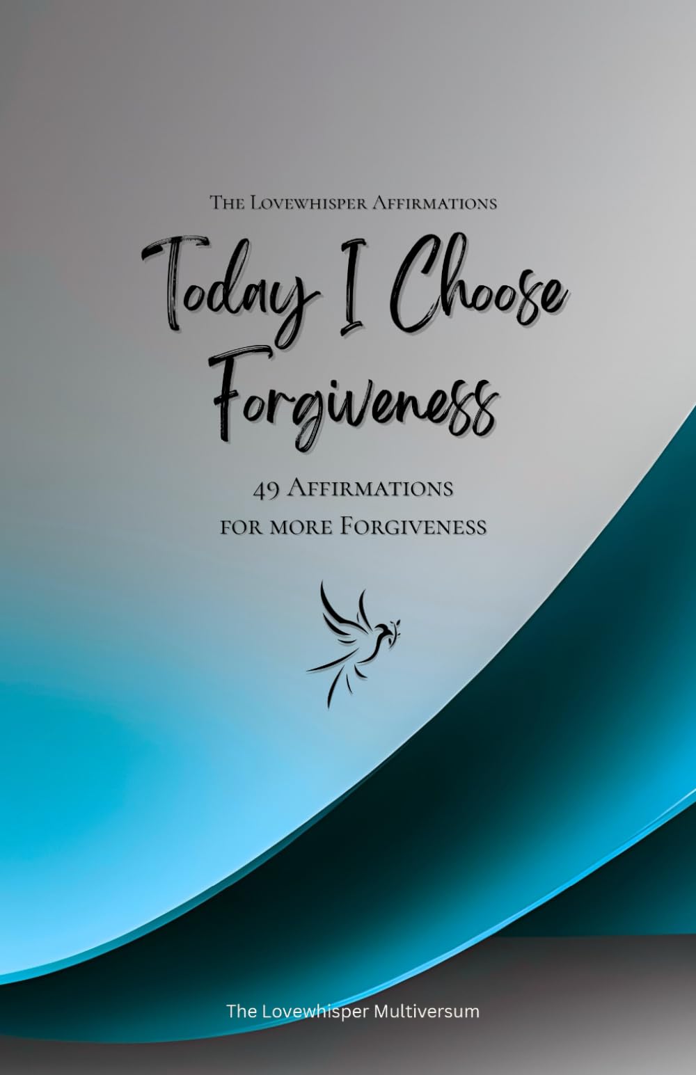 Today I Choose Forgiveness: 49 Affirmations for more Forgiveness, Mindfulness, Growth, azure (Life with Mindfulness)
