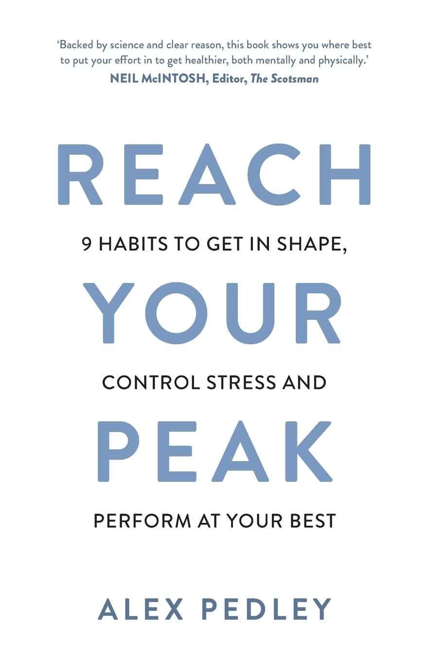 Reach Your Peak: 9 habits to get in shape, control stress and perform at your best