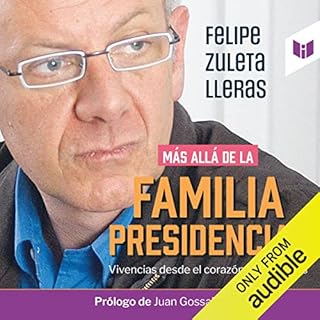 M&aacute;s all&aacute; de la familia presidencial [Beyond the Presidential Family] Audiolibro Por Felipe Zuleta Lleras arte d