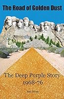 The Road of Golden Dust: The Deep Purple Story 1968-76 1908724234 Book Cover