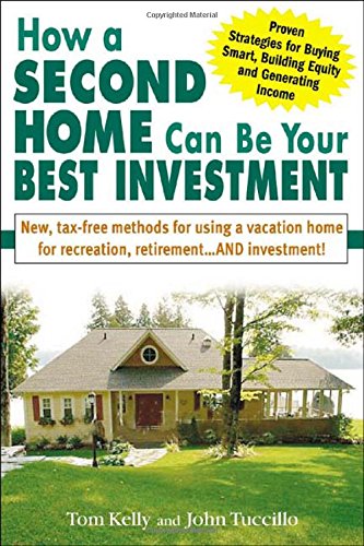 How a Second Home Can Be Your Best Investment: New, Tax-Free Methods for Using a Vacation Home for R How a Second Home Can Be Your Best Investment: New, Tax-Free Methods for Using a Vacation Home for R