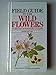 Field Guide to the Wild Flowers of Britain and Northern Europe