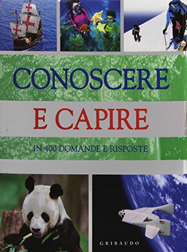  Conoscere e capire. In 400 domande e risposte