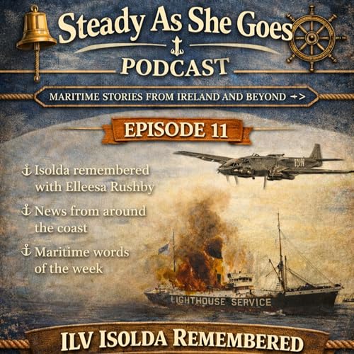 Steady As She Goes - Episode 11 | ILV Isolda Remembered