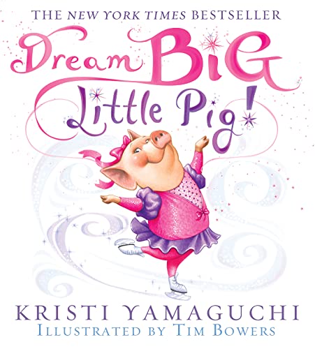 Dream Big, Little Pig!: An inspiring figure skating book
