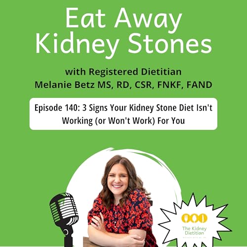 140 3 Signs Your Kidney Stone Diet Isn't Working (or Won't Work) For You