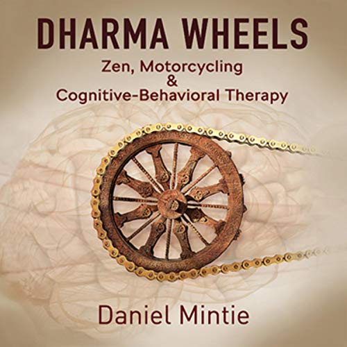Dharma Wheels: Zen, Motorcycling and Cognitive-Behavioral Therapy by Daniel Mintie episode artwork