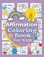 Affirmation Coloring Book For Kids: I Am Loved, My Voice Matters, I Am Good, My Feelings Are Valid: Positive Affirmations Coloring Book For Kids ... Coloring Book Collection For Children) B0BPGGCSHT Book Cover