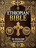 The Ethiopian Bible: The Full Restoration of The Ancient Ethiopian Canon | Includes Henok (1 Enoch), Mets’hafe Kufale (Jubilees), Meqabyan, Sinodos, Didascalia, and The Complete Tewahedo Scriptures