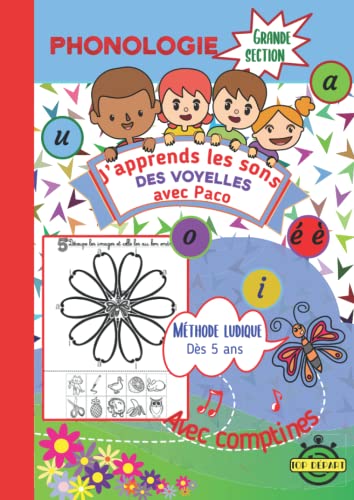 Phonologie grande section J'apprends les sons des voyelles avec Paco - Méthode ludique avec Comptines: Méthode pour apprendre les sons des lettres et ... la lecture en s'amusant avec des découpages